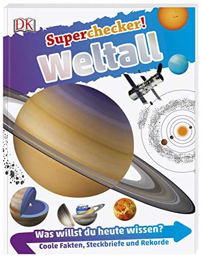 Superchecker! Weltall: Was willst du heute wissen? Coole Fakten, Steckbriefe und Rekorde