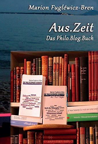 Aus.Zeit: Das Philo.Blog.Buch