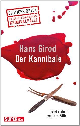 Der Kannibale: und sieben weitere Fälle