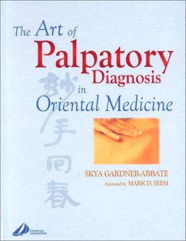 The Art of Palpatory Diagnosis in Oriental Medicine