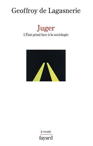 Juger : l'Etat pénal face à la sociologie