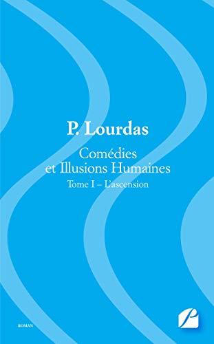 Comédies et Illusions Humaines : Tome I : L'ascension