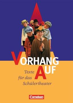 Vorhang auf: Texte für das Schülertheater 5.-8. Schuljahr: Texte für das Schülertheater 5.-8. Klasse