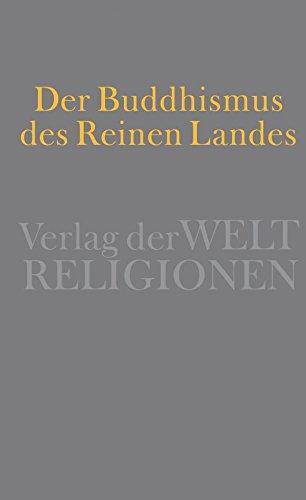 Der Buddhismus des Reinen Landes: Aus der chinesischen und der japanischen Tradition