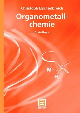 Organometallchemie (Teubner Studienbücher Chemie)