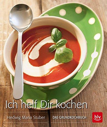 Ich helf Dir kochen - Taschenbuch: Das Grundkochbuch