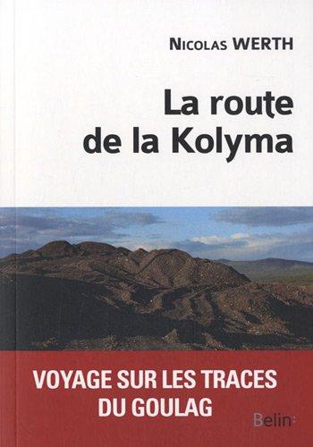 La route de la Kolyma : voyage sur les traces du goulag