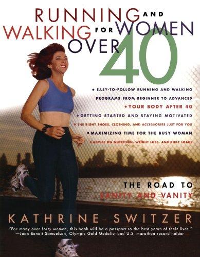 Runnning and Walking for Women Over 40: The Road to Sanity and Vanity