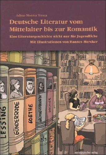 Deutsche Literatur vom Mittelalter bis zur Romantik: Eine Literaturgeschichte nicht nur für Jugendliche