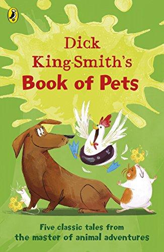 Dick King-Smith's Book of Pets: Five classic tales from the master of animal adventures