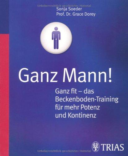 Ganz Mann! Ganz fit - das Beckenboden-Training für mehr Potenz und Kontinenz