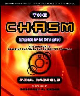 The Chasm Companion: A Field Guide to Crossing the Chasm and Inside the Tornado (Capstone Trade)