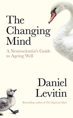 The Changing Mind: A Neuroscientist's Guide to Ageing Well