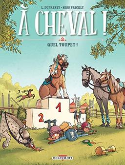 A cheval !. Vol. 3. Quel toupet !