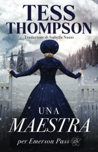 Una Maestra Per Emerson Pass (Emerson Pass Historical Italian Editions, Band 1)