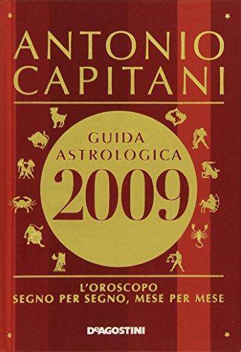 Guida astrologica 2009. L'oroscopo segno per segno, mese per mese