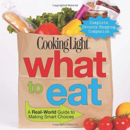 Cooking Light What to Eat: A Real-World Guide to Making Smart Choices