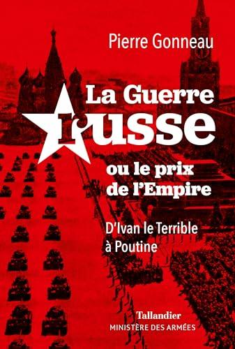 La guerre russe ou Le prix de l'empire : d'Ivan le Terrible à Poutine