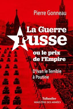 La guerre russe ou Le prix de l'empire : d'Ivan le Terrible à Poutine