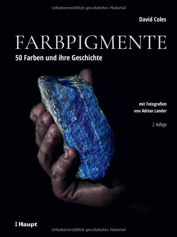 Farbpigmente: 50 Farben und ihre Geschichte