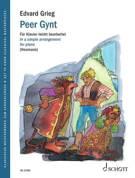 Peer Gynt: Für Klavier leicht bearbeitet. op. 46 und 55. Klavier. (Get to Know Classical Masterpieces)