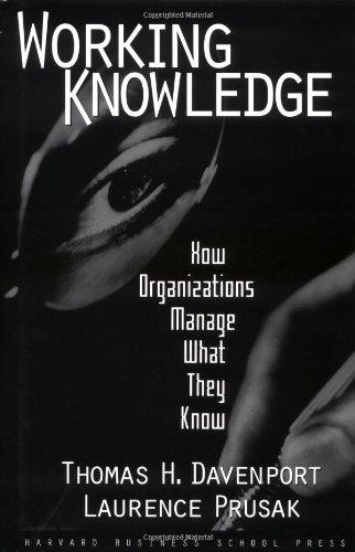 Working Knowledge: How Organizations Manage What They Know