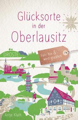 Glücksorte in der Oberlausitz: Fahr hin und werd glücklich