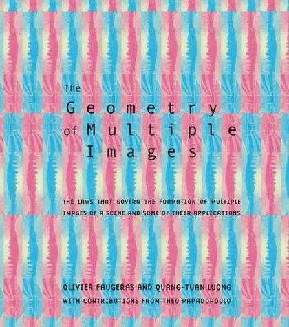 The Geometry of Multiple Images: The Laws That Govern the Formation of Multiple Images of a Scene and Some of Their Applications (Mit Press)