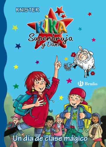 Un día de clase mágico (Castellano - A Partir De 6 Años - Personajes Y Series - Kika Superbruja Y Dani)