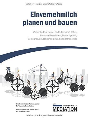 Einvernehmlich planen und bauen: Schriftenreihe des Fachmagazin Die Wirtschaftsmediation