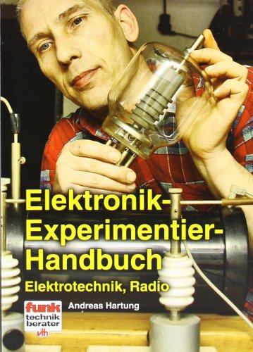 Elektronik-Experimentier-Handbuch: Elektrotechnik, Radio