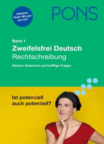 PONS Zweifelsfrei Deutsch: PONS Zweifelsfrei Deutsch Band 1. Rechtschreibung: Sichere Antworten auf knifflige Fragen. Ist potenziell auch potentiell? Inklusive Tests: Wie gut bin ich?: Bd 1