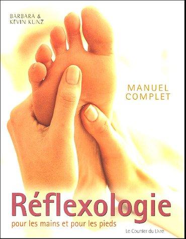 Manuel complet de réflexologie pour les mains et pour les pieds