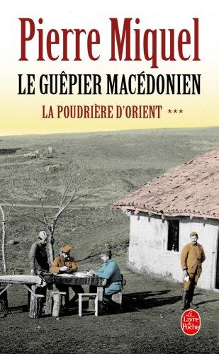 La poudrière d'Orient : suite romanesque. Vol. 3. Le guêpier macédonien