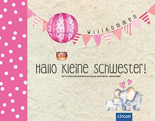 Hallo kleine Schwester!: Die schönsten Erinnerungen an dein erstes Lebensjahr (Hallo Baby!)