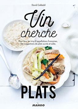 Vin cherche plats : pour tous les vins d'appellations françaises, des suggestions de plats sucrés et salés. Plat cherche vins : pour accompagner plus de 500 plats, une gamme de suggestions de vins français et étrangers