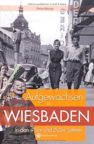 Aufgewachsen in Wiesbaden in den 40er & 50er Jahren