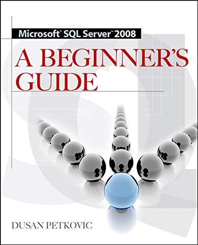 Microsoft Sql Server 2008: A Beginner's Guide