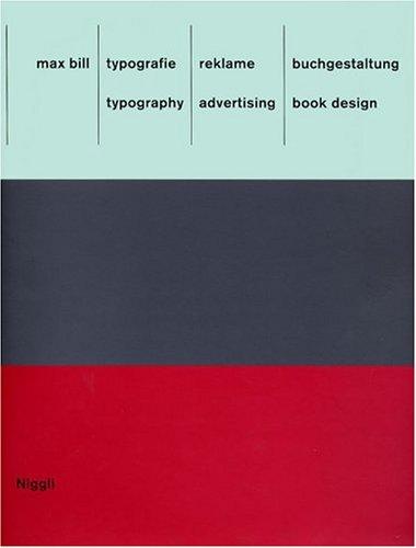 Max Bill: Typografie, Reklame, Buchgestaltung /Max Bill: Typography, Advertising, Book Design