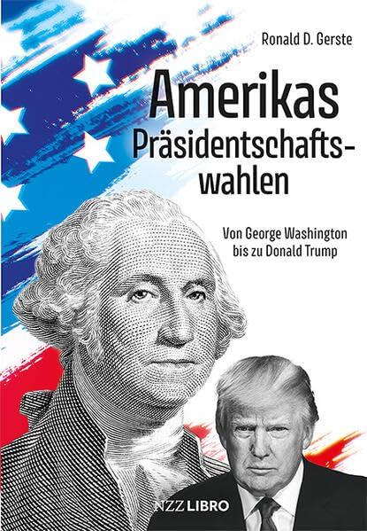 Amerikas Präsidentschaftswahlen: Von George Washington bis zu Donald Trump