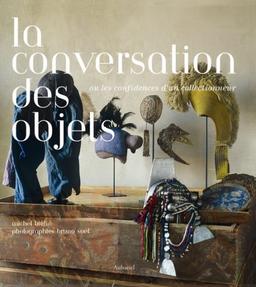 La conversation des objets ou Les confidences d'un collectionneur