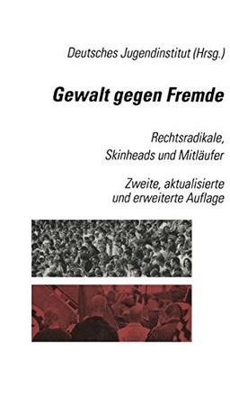 Gewalt gegen Fremde: Rechtsradikale, Skinheads und Mitläufer