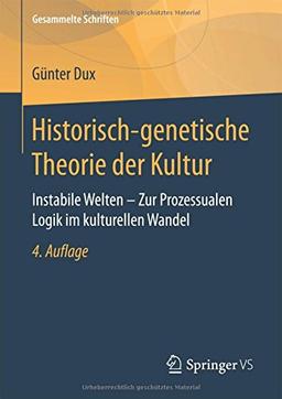 Historisch-genetische Theorie der Kultur: Instabile Welten - Zur Prozessualen Logik im kulturellen Wandel (Gesammelte Schriften)