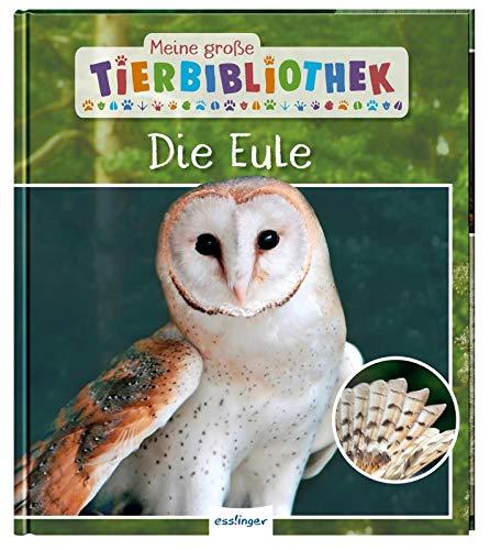 Meine große Tierbibliothek: Die Eule