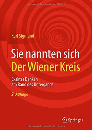 Sie nannten sich Der Wiener Kreis: Exaktes Denken am Rand des Untergangs