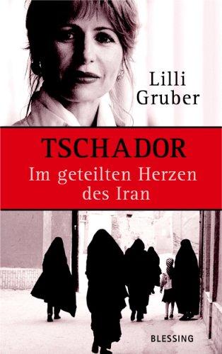 Tschador. Im geteilten Herzen des Iran