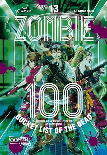 Zombie 100 – Bucket List of the Dead 13: Was wäre, wenn das Leben erst nach dem Weltuntergang so richtig losgeht? Findet es in diesem Comedy-Action-Manga heraus (13)