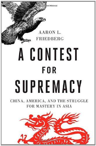 A Contest for Supremacy: China, America, and the Struggle for Mastery in Asia