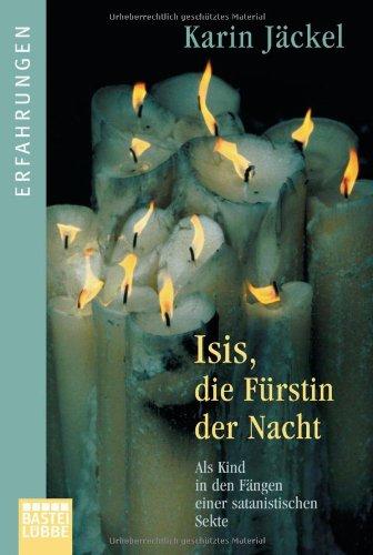 Isis, die Fürstin der Nacht: Als Kind in den Fängen einer satanistischen Sekte