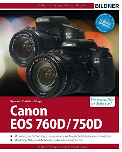 Canon EOS 760D / 750D - Für bessere Fotos von Anfang an!: Das Kamerahandbuch inkl. GRATIS eBook